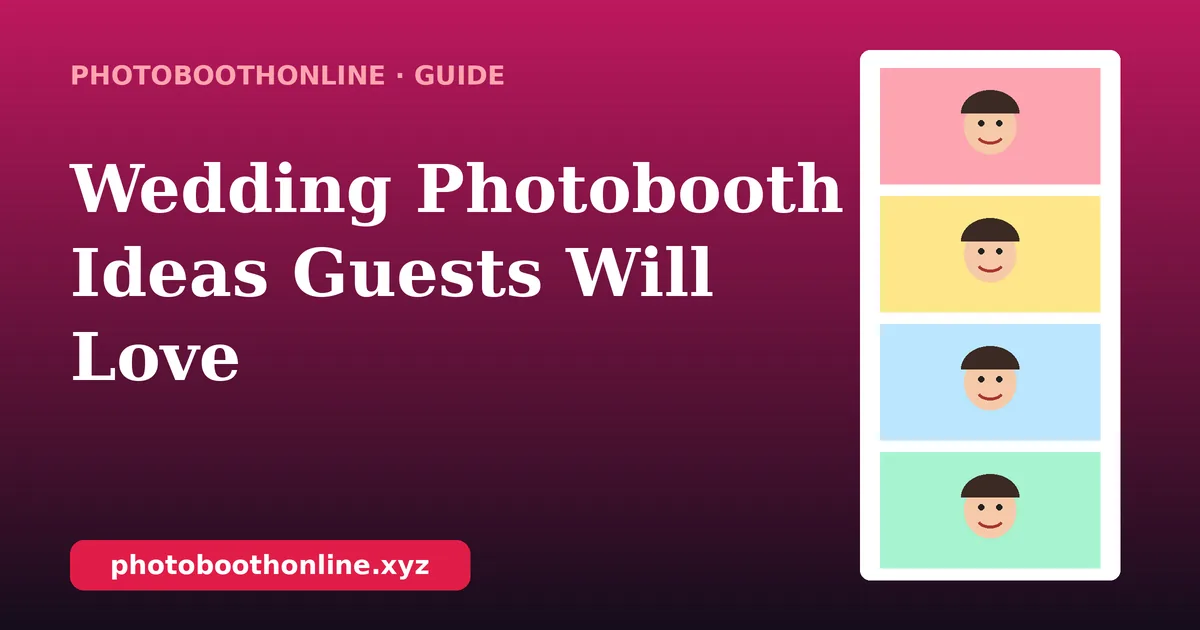 Wedding Photobooth Ideas Guests Will Love cover image